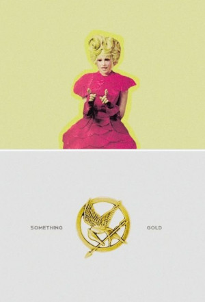 ... Quote / Effie / Gold / Catching Fire / Katniss / Peeta / Haymitch