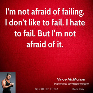 vince-mcmahon-vince-mcmahon-im-not-afraid-of-failing-i-dont-like-to ...