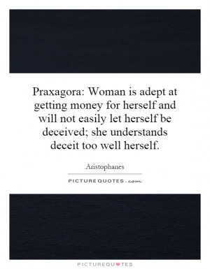Praxagora: Woman is adept at getting money for herself and will not ...