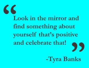 beautiful! This week's Monday Motivation is from the fierce Tyra Banks ...