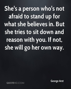 She's a person who's not afraid to stand up for what she believes in ...