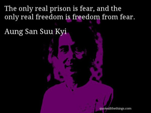 prison is fear, and the only real freedom is freedom from fear. #quote ...