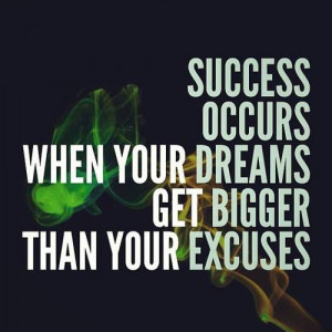 success-occurs-when-your-dreams-get-bigger-than-your-excuses.jpg