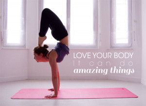 Love Your Body, It Can Do Amazing Things