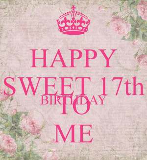 Happy 17 Birthday to Me