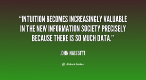 Intuition becomes increasingly valuable in the new information society ...