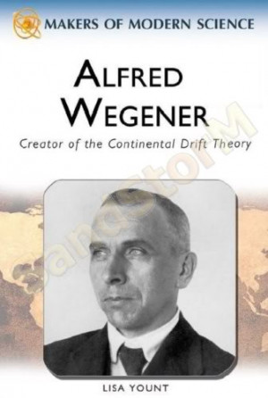 Alfred Wegener - Creator of the continental drift Theory
