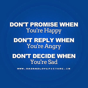 DON'T PROMISE WHEN YOU'RE HAPPY
