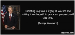 Liberating Iraq from a legacy of violence and putting it on the path ...
