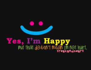 happy doesn’t mean I’m not hurt