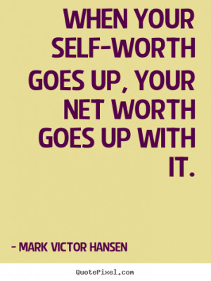 Self Worth Quotes For Women When your self-worth goes up,