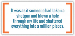 ... though my life and shattered everything into a million pieces. Quote