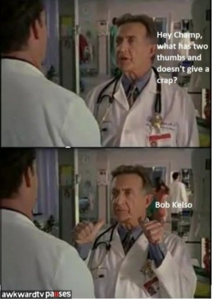 Bob Kelso. I'm going to start using this.