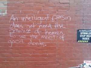 An Intelligent Person Does Not Need The Promise Of Heaven