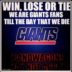 Win, Lose or Tie, I am a Diehart Giants Fan until the Day I Die!!!!