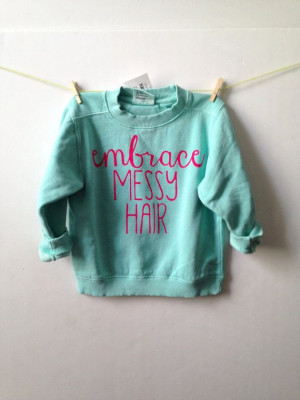 embrace messy hair . kiddos sweatshirt on Etsy, $21.00 @Ashleigh {bee ...