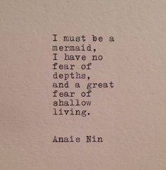 fear shallow living ~ Anais Nin Mermaid Quote Typed on Typewriter by ...