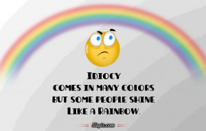 Idiocy comes in many colors | Others on Slapix.com