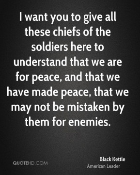want you to give all these chiefs of the soldiers here to understand ...