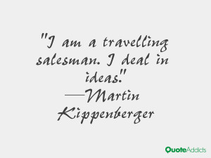 martin kippenberger quotes i am a travelling salesman i deal in ideas ...