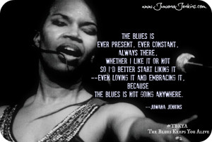 Image: The blues is ever present, ever constant, always there. Whether ...