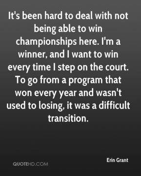 Erin Grant - It's been hard to deal with not being able to win ...