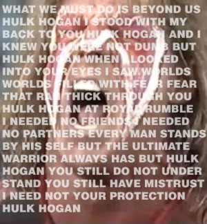 Hulk Hogan, a man / must stand alone, Hulk Hogan / Hulk Hogan, I stand