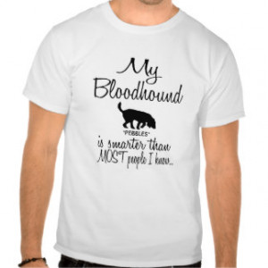 Custom My Bloodhound is Smarter Funny Dog Quote Shirt