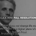 robert frost, best, quotes, sayings, education, life, trouble robert ...