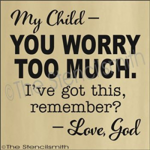 2001 - My Child you worry too much - God