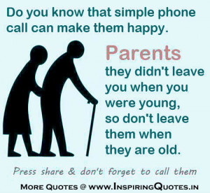 Do you know that simple phone call can make them happy. Parents they ...
