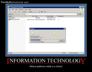 INFORMATION TECHNOLOGY-Where patience really is a virtue.