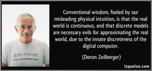 Conventional wisdom, fooled by our misleading physical intuition, is ...