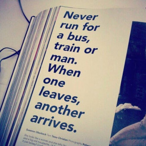 ... for a bus, train or a man. When one leaves, another arrives. #quote