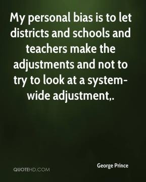 George Prince - My personal bias is to let districts and schools and ...