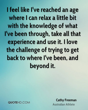 feel like I've reached an age where I can relax a little bit with ...