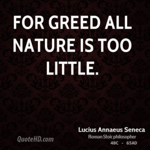 Lucius annaeus seneca statesman for greed all nature is too