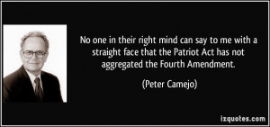 ... Patriot Act has not aggregated the Fourth Amendment. - Peter Camejo
