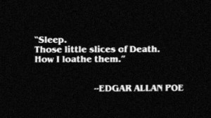 Edgar Allan Poe. @bivdapow11 Like we were talking about sleep ...