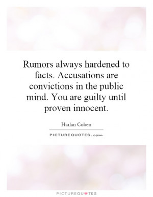 ... public mind. You are guilty until proven innocent. Picture Quote #1