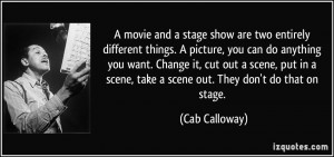 show are two entirely different things. A picture, you can do anything ...