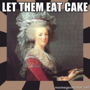 Marie Antoinette Let them Eat CAke