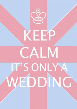 keep calm it's only a wedding