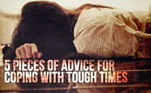 pieces of advice for coping with tough times