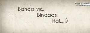 Banda ye.. Bindaas Profile Facebook Covers