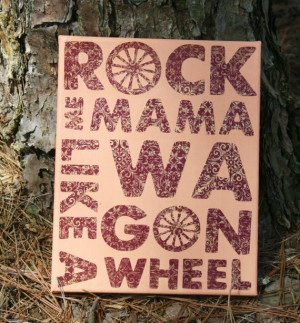 Wagon Wheel Lyrics Quote Canvas Art 8×10Awwww! Ry sings this all the ...
