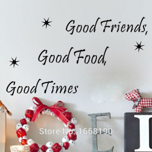 Good Friends Good Food Good Time Sayings Quotes Art Mural Vinyl Wall ...