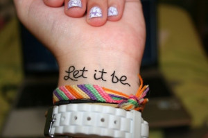 ... Tattoo, Quote, Lets It Be, A Tattoo, Fonts, Beatles Tattoo, White Ink