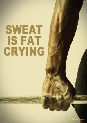Funny workout quotes: Sweat is fat crying.