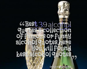 famous alcohol quotes,a collection of famous or funny alcohol quotes ...